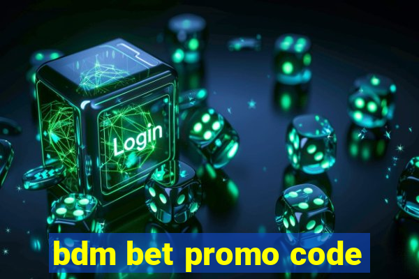 bdm bet promo code